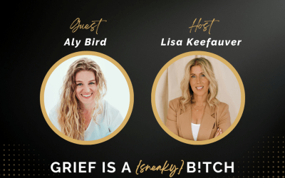Grief is a Sneaky B!tch with Lisa Keefauver